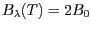 $ B_{\lambda}(T)=2B_0$